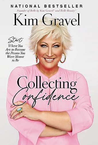 Collecting Confidence: Start Where You Are to Become the Person You Were Meant to Be