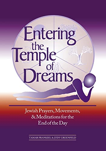 Entering the Temple of Dreams: Jewish Prayers, Movements, and Meditations for Embracing the End of the Day