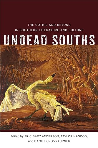 Undead Souths: The Gothic and Beyond in Southern Literature and Culture (Southern Literary Studies)