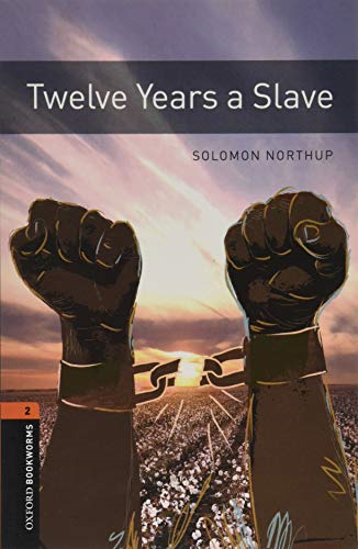 Oxford Bookworms Library: Level 2:: Twelve Years a Slave: Graded readers for secondary and adult learners (Oxford Bookworms Library)