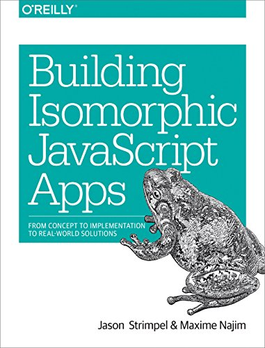 Building Isomorphic JavaScript Apps: From Concept to Implementation to Real-World Solutions