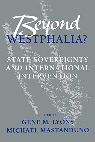 Beyond Westphalia?: National Sovereignty and International Intervention