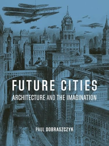 Future Cities: Architecture  and the Imagination