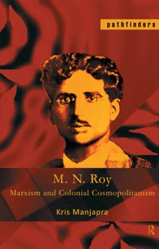 The Prison and the World - An Intellectual Biography of M.N. Roy