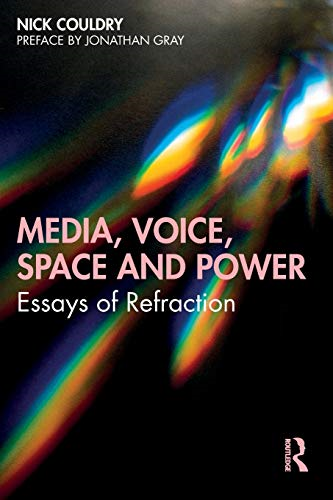 Media, Voice, Space and Power: Essays of Refraction