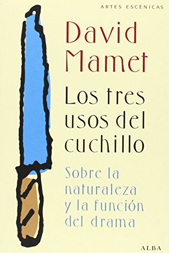 Mamet, D: Tres usos del  cuchillo : sobre la  naturaleza y la
