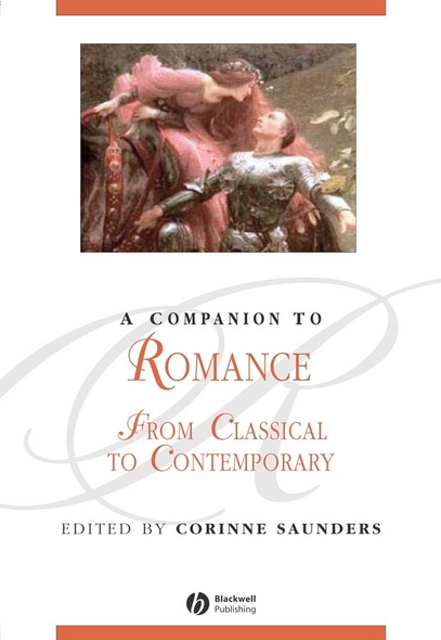 A Companion to Romance: From Classical to Contemporary (Blackwell Companions to Literature & Culture) (Blackwell Companions to Literature and Culture)