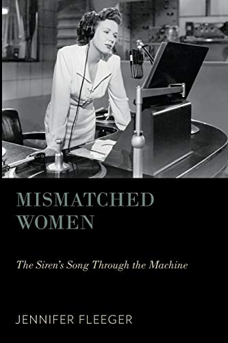 Mismatched Women: The Siren's Song Through The Machine (Oxford Music/Media) (Oxford Music/Media Series)
