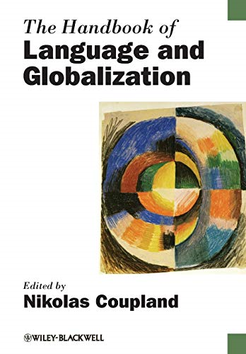 The Handbook of Language and Globalization (Blackwell Handbooks in Linguistics)