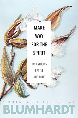 Make Way for the Spirit: My Father's Battle and Mine (The Blumhardt Source Series)