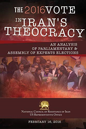 The 2016 Vote in Iran's Theocracy: An analysis of Parliamentary & Assembly of Experts Elections