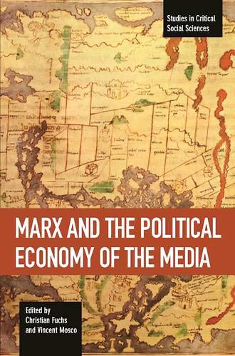 Marx And The Political Economy Of The Media: Studies in Critical Social Science Volume 79 (Studies in Critical Social Sciences)