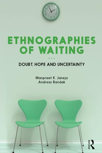 Ethnographies of Waiting: Doubt, Hope and Uncertainty