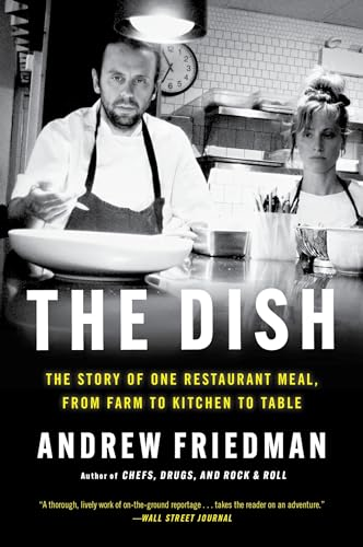 The Dish: The Story of  One Restaurant Meal, from  Farm to Kitchen to Table