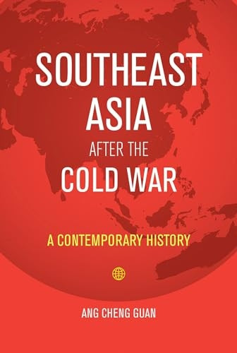 Southeast Asia After the Cold War: A Contemporary History