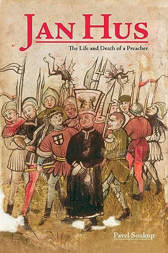 Jan Hus: The Life and Death of a Preacher (Central European Studies)