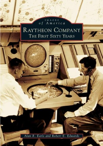 Raytheon Company: The First Sixty Years (Images of America (Arcadia Publishing))