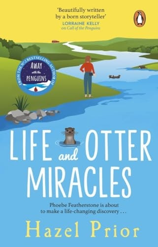 Life and Otter Miracles: The perfect feel-good book from the #1 bestselling author of Away with the Penguins