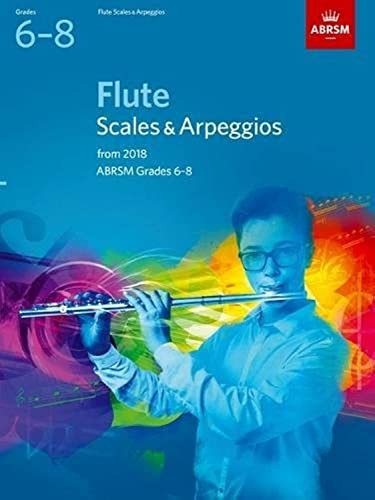 Flute Scales & Arpeggios, ABRSM Grades 6-8: from 2018 (ABRSM Scales & Arpeggios)