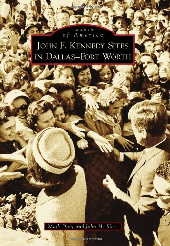 John F. Kennedy Sites in Dallas-Fort Worth (Images of America)