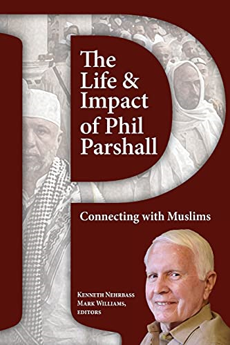 The Life and Impact of  - Phil Parshall: Connecting  - with Muslims