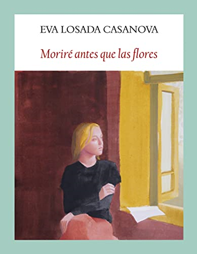 Moriré antes que las  flores