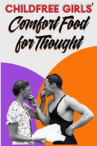 Childfree Girls' Comfort Food for Thought