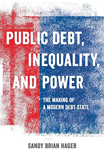 Public Debt, Inequality, and Power: The Making of a Modern Debt State