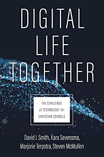 Digital Life Together: The Challenge of Technology for Christian Schools