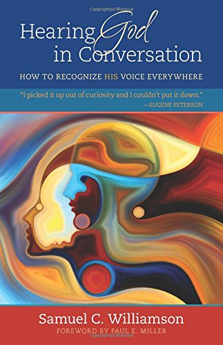 Hearing God in Conversation: How to Recognize His Voice Everywhere