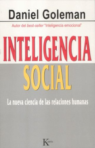 Inteligencia social : la nueva ciencia de las relaciones humanas