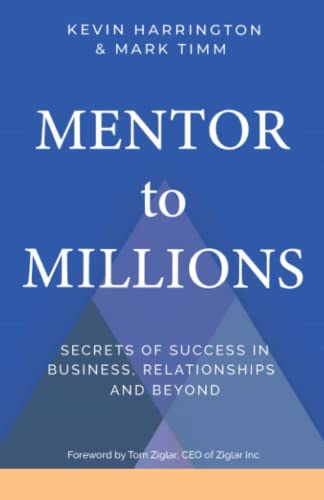 Mentor to Millions: Secrets of Success in Business, Relationships and Beyond