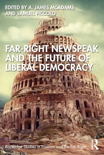 Far-Right Newspeak and the Future of Liberal Democracy (Routledge Studies in Fascism and the Far Right)