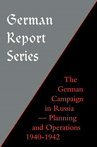 German Campaign in Russia: Planning and Operations 1940-1942 (German Report)