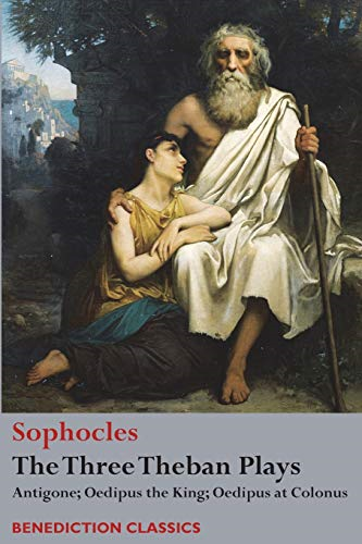 The Three Theban Plays: Antigone; Oedipus the King; Oedipus at Colonus
