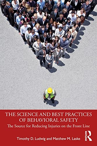 The Science and Best Practices of Behavioral Safety: The Source for Reducing Injuries on the Front Line