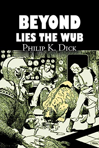 Beyond Lies the Wub by Philip K. Dick, Science Fiction, Fantasy