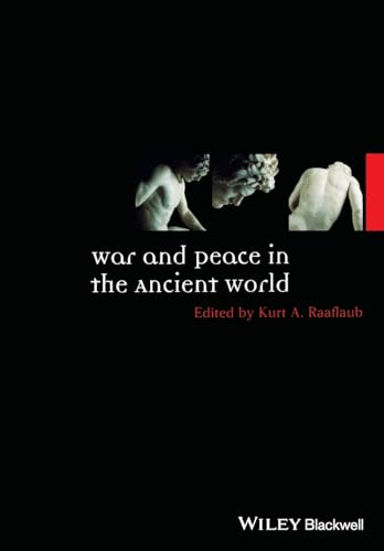War and Peace in the Ancient World (Ancient World Comparative Histories) (Ancient World: Comparative Histories)