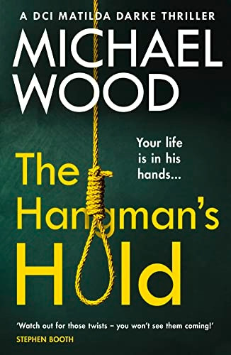 The Hangman's Hold: A gripping serial killer thriller that will keep you hooked (DCI Matilda Darke Series, Book 4) (DCI Matilda Darke Series)