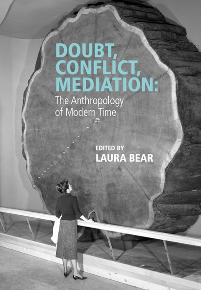 Doubt, Conflict, Mediation: the Anthropology of Modern Time (Journal of the Royal Anthropological Institute Special...