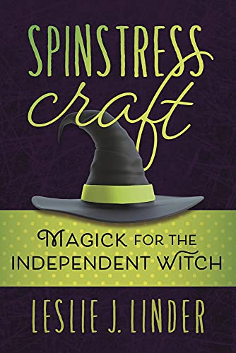 Spinstress Craft: Magick for the Independent Witch
