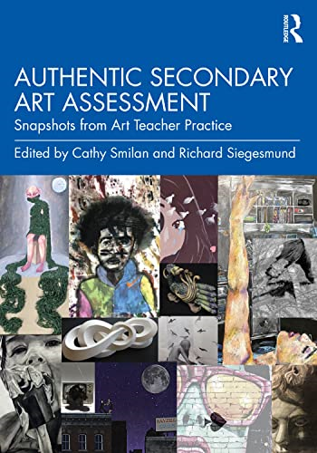 Authentic Secondary Art Assessment: Snapshots from Art Teacher Practice