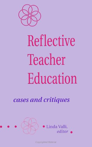 Reflective Teacher Education: Cases and Critiques