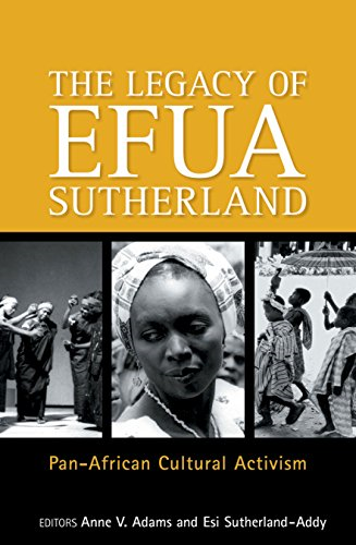 LEGACY OF EFUA SUTHERLAND, THE: Pan-African Cultural Activism (Ayebia Clarke Publishing Ltd)