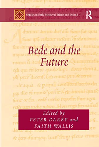 Bede and the Future (Studies in Early Medieval Britain and Ireland)