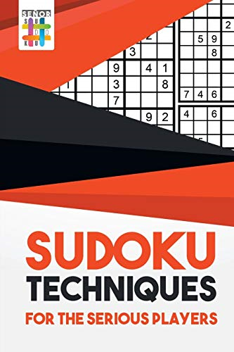 Sudoku Techniques for the  - Serious Players