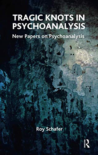 Tragic Knots in Psychoanalysis: New Papers on Psychoanalysis