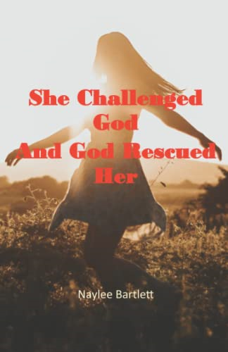 She Challenged God And God Rescued Her