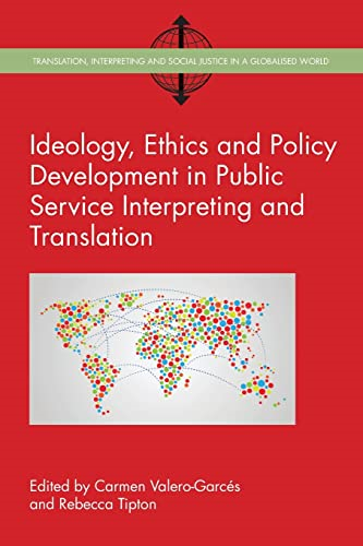 Ideology, Ethics and Policy Development in Public Service Interpreting and Translation - Translation, Interpreting and Social Justice in a Globalised World (Paperback)