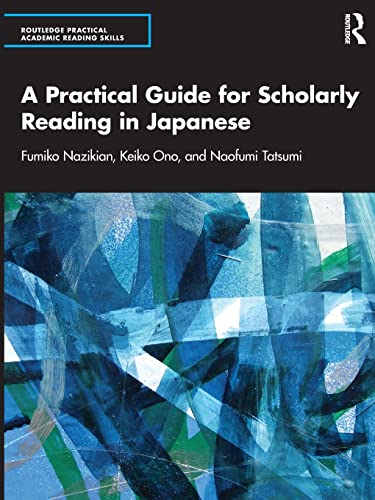 A Practical Guide for Scholarly Reading in Japanese (Routledge Practical Academic Reading Skills)